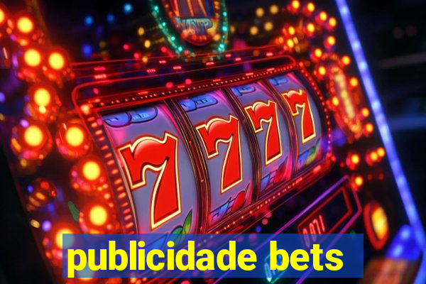 publicidade bets